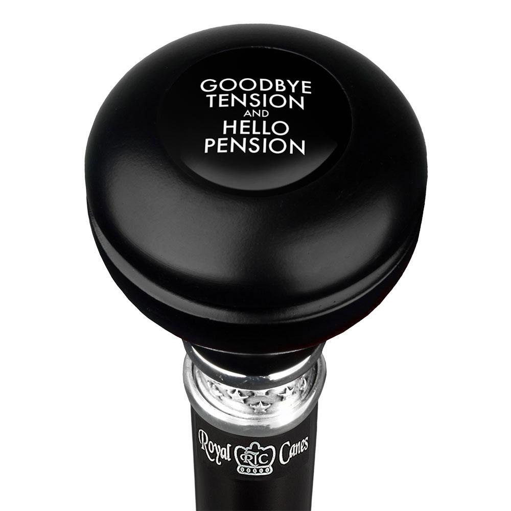 Good Bye Tension Hello Pension Knob Walking Stick w/ Black Beechwood Shaft & Pewter Collar Cheap Sale Wiki